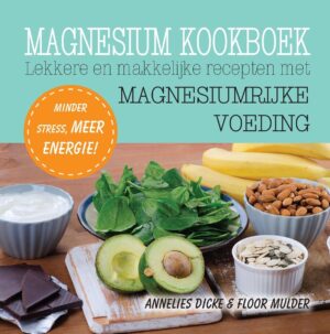 Magnesium kookboek - Lekkere en makkelijke recepten met magnesiumrijke voeding